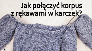 Sweter robiony od dołu Jak połączyć w karczek korpus i rękawy Łączenie w okrągły karczek i reglan [upl. by Amada13]