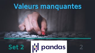 Pandas  Valeurs Manquantes  Set 2  26 [upl. by Capriola]