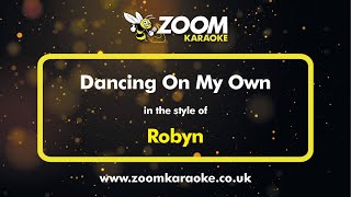 Robyn  Dancing On My Own  Karaoke Version from Zoom Karaoke [upl. by Trebmer916]