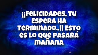 ¡¡Felicidades 💰Tu Espera Ha Terminado Esto es lo que pasará mañana ¡ábrelo inmediatamente [upl. by Lizzie]