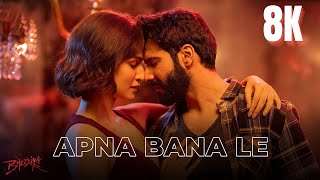 Apna Bana Le  Bhediya Full Video Hindi Songs in 8K  4K Ultra HD HDR 60 FPS  Varun Dhawan Kriti [upl. by Learsiy]