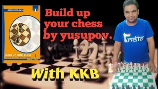 BUILP UP YOUR CHESS1 BY ARTUR YUSUPOV WITH KKBALPHA CHESS [upl. by Rother935]