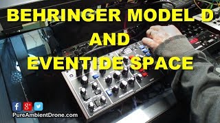 Behringer Model D and Eventide Space [upl. by Ddat665]