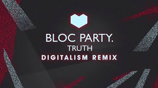 Bloc Party  Truth Digitalism Remix OUT NOW [upl. by Pansy127]