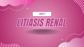 LITIASIS RENAL  PARTE 3 [upl. by Ben]