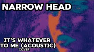 Narrow Head  Its Whatever To Me acoustic cover [upl. by Venator]