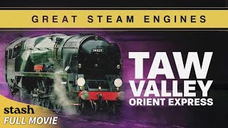 Great Steam Engines Taw Valley Orient Express  Locomotive Footages  Full Movie  Steam Engine [upl. by Gnilrets]