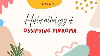 FUN WITH HISTOPATHOLOGY 7 OSSIFYING FIBROMA [upl. by Giule]