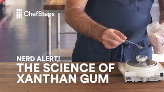 ChefSteps Nerd Alert All About Xanthan Gum [upl. by Ingvar903]