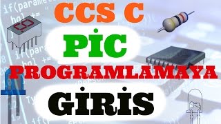 PİC PROGRAMLAMA DERS 1 CCS C İle Pic Programlama ya Giriş [upl. by Romilly]