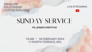 Sunday Service GBI Glow FC Adelaide  Ps Jeremy Griffiths  18 February 2024 [upl. by Atinek668]