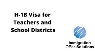 How To Apply H1B Visa For Teachers and School Districts  Immigration Office Solutions [upl. by Araas]