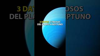 3 DATOS CURIOSOS DEL PLANETA NEPTUNO espacio nasa curiosidades sistemasolar universo triton [upl. by Libbna]