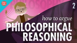 How to Argue  Philosophical Reasoning Crash Course Philosophy 2 [upl. by Olnek517]