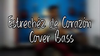 Estrechez de Corazón  Bass Cover [upl. by Yelsha]