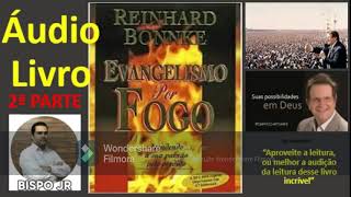 Áudio Livro  Evangelismo por Fogo Reinhard Bonnke  Parte 2 [upl. by Merta223]