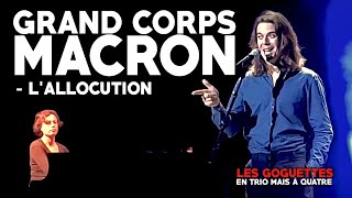 Grand Corps Macron  Lallocution  Les Goguettes en trio mais à quatre [upl. by Macnamara582]