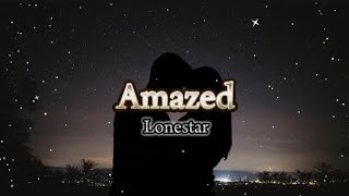 Amazed  Lonestar Lyric Video [upl. by Hnao]