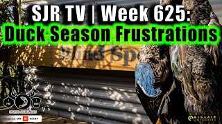 SJR TV  Week 625 Duck Season Frustrations [upl. by Ingold]