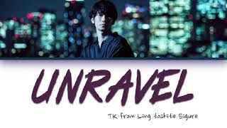 TK from Ling toshite Sigure – Unravel Tokyo Ghoul Opening Lyrics Color Coded JpnRomEng [upl. by Inal]