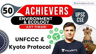 L50 UNFCCC amp Kyoto Protocol  Achievers Batch  UPSC CSE 2021  Ajit Tiwari [upl. by Kcirrem]