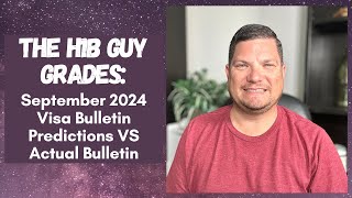 THE H1B GUY GRADES September 2024 Visa Bulletin Predictions VS the Actual Visa Bulletin Released [upl. by Eceer]