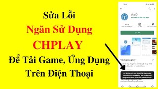 Cách Sửa Lỗi CHPLAY báo ỨNG DỤNG KHÁC ĐANG NGĂN BẠN DÙNG GOOGLE PLAY [upl. by Michaud]