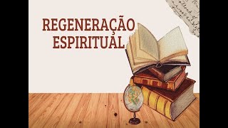 Regeneração Espiritual [upl. by Rudman871]