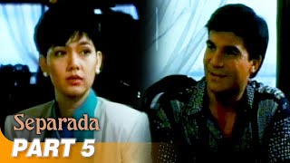 Separada FULL MOVIE Part 5  Maricel Soriano Edu Manzano [upl. by Ardehs]