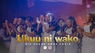 AIC Changombe Choir CVC  UKUU NI WAKO Official Live Video [upl. by Richmond244]