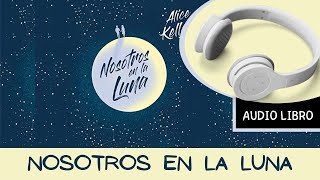 🎧 NOSOTROS EN LA LUNA Audiolibro 📕 Alice Kellen Autora 𝗔𝘂𝗱𝗶𝗯𝗹𝗲 𝗽𝗿𝘂𝗲𝗯𝗮 𝗴𝗿𝗮𝘁𝗶𝘀 [upl. by Nilkoorb670]