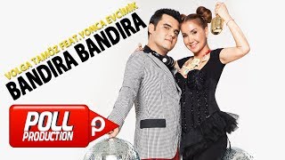 Volga Tamöz Ft Yonca Evcimik  Bandıra Bandıra   Official Audio [upl. by Audley520]