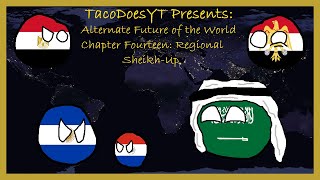 Alternate Future of the World Season Two Episode Two Regional SheikhUp [upl. by Imoen16]