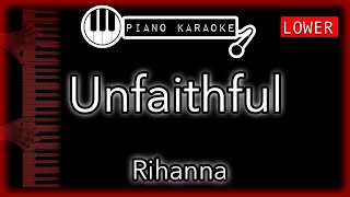 Unfaithful LOWER 2  Rihanna  Piano Karaoke Instrumental [upl. by Yrram51]