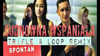 Spontan  Cudowna Wspaniała TrFle amp LOOP Remix Nowość 2016 [upl. by Nedyah313]