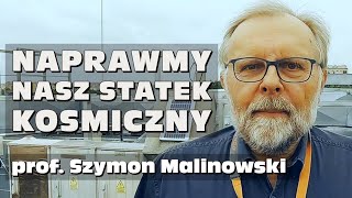 Prof Szymon Malinowski „Naprawmy nasz statek kosmicznyquot [upl. by Sidon]