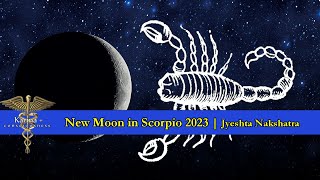 New Moon in Scorpio  December 12th 2023  Vedic Astrology  Hidden Strength in Jyeshta Nakshatra [upl. by Nazus427]