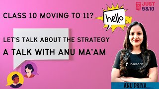 Class 10 Moving to 11  Lets Talk About the Strategy  A Talk with Anu Priya Maam [upl. by Nahtam]