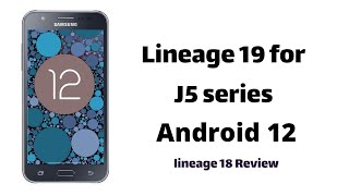 Lineage 19 Android 12 for J5 2015  amp Lineage 18 Review [upl. by Adnohsar]