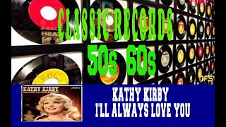 KATHY KIRBY  ILL ALWAYS LOVE YOU [upl. by Alansen973]