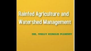 Rainfed Agriculture and Watershed Management by Dr Vinay Kumar Pandey [upl. by Annasus859]