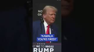 Donald Trump says Kamala youre FIRED [upl. by Aylmer931]