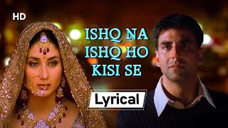 𝑰𝒔𝒉𝒒 𝑵𝒂 𝑰𝒔𝒉𝒒 𝑯𝒐 With Lyrics  Dosti 2005 Akshay Kumar  Kareena Kapoor  Bobby Deol [upl. by Aspia]