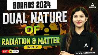 Dual Nature Of Radiation and Matter  Class 12 Physics for Boards 2024  Physics Kaur Mam  Part 2 [upl. by Yreffeg]