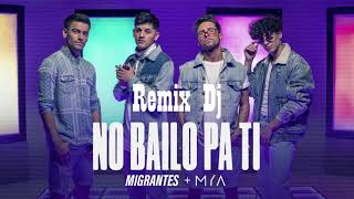 MIGRANTES  MYA  No Bailo Pa Ti  Remix Dj  Nahueel Alarcón [upl. by Enitsrik]