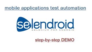 Selendroid  Android Mobile Application Test Automation Step by Step Demonstration Detailed [upl. by Fesoj]