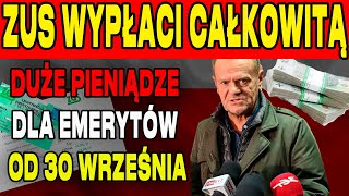 UWAGA SENIORZY ZUS WYPŁACI CAŁKOWITĄ EMERYTURĘ KAŻDEMU EMERYTOWI 30 WRZEŚNIA [upl. by Rondon56]