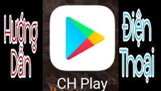 Hướng Dẫn  Cách tải CH Play cho điện thoại android và iphone cho người mới sử dụng điện thoại [upl. by Kopple946]