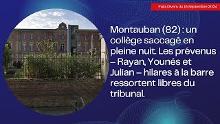 Montauban 82  un collège saccagé en pleine nuit Les prévenus – Rayan Younés et Julian libre [upl. by Aniaj]