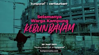 Selamanya Warga Kampung Kebun Bayam  Ceritaurban [upl. by Tteraj]